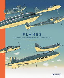 PLANES: FROM THE WRIGHT BROTHERS TO THE SUPERSONIC JET (HB)