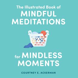 ILLUSTRATED BOOK OF MINDFUL MEDITATIONS FOR MINDLESS MOMENTS