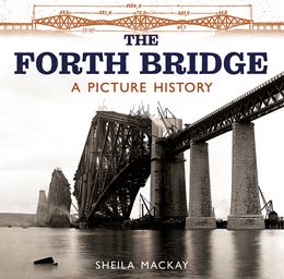 FORTH BRIDGE: A PICTURE HISTORY (NEW)