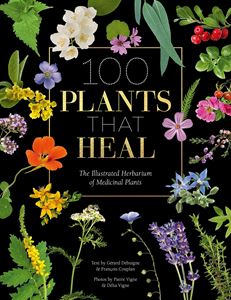 100 PLANTS THAT HEAL: THE ILLUSTRATED HERBARIUM
