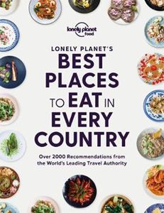 LONELY PLANETS BEST PLACES TO EAT IN EVERY COUNTRY