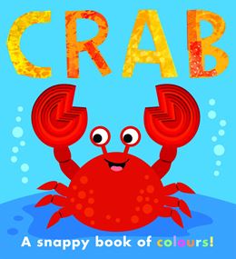 CRAB: A SNAPPY BOOK OF COLOURS (BOARD)