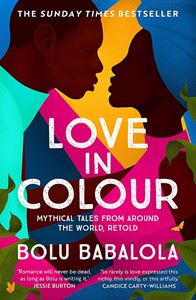 LOVE IN COLOUR (MYTHICAL TALES / RETOLD PB)
