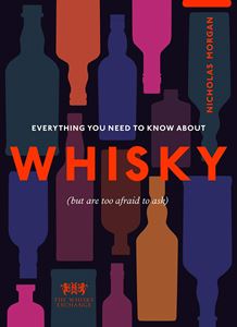 EVERYTHING YOU NEED TO KNOW ABOUT WHISKY