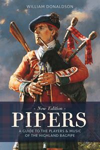 PIPERS: PLAYERS AND MUSIC OF THE HIGHLAND BAGPIPE