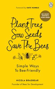 PLANT TREES SOW SEEDS SAVE THE BEES