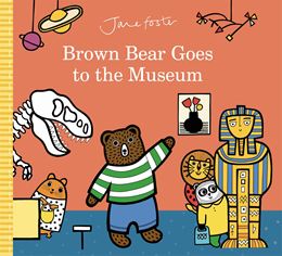 BROWN BEAR GOES TO THE MUSEUM (HB)