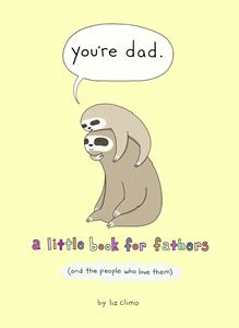 YOURE DAD: A LITTLE BOOK OF FATHERS