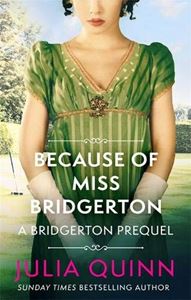 BECAUSE OF MISS BRIDGERTON (BRIDGERTON PREQUEL 1) (PB)