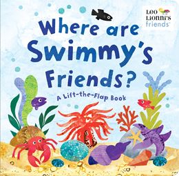 WHERE ARE SWIMMYS FRIENDS (LIFT THE FLAP) (RH USA) (BOARD)