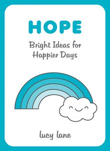 HOPE: BRIGHT IDEAS FOR HAPPIER DAYS