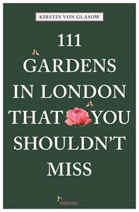 111 GARDENS IN LONDON THAT YOU SHOULDNT MISS