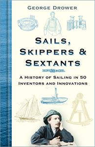 SAILS SKIPPERS AND SEXTANTS: A HISTORY OF SAILING