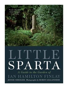 LITTLE SPARTA: THE GARDEN OF IAN HAMILTON FINLAY
