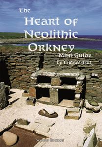 HEART OF NEOLITHIC ORKNEY MINIGUIDE (2ND ED)
