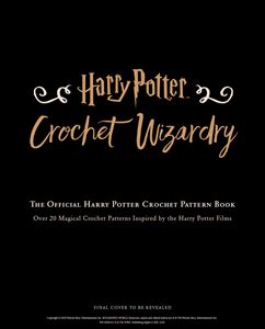 HARRY POTTER CROCHET WIZARDRY (PATTERN BOOK)