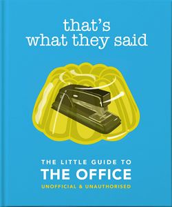 THATS WHAT THEY SAID: THE LITTLE GUIDE TO THE OFFICE
