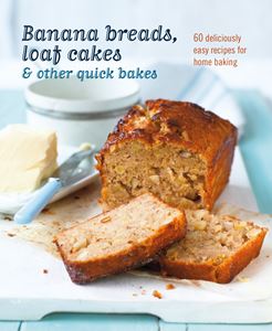 BANANA BREADS LOAF CAKES AND OTHER QUICK BAKES