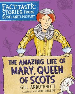 AMAZING LIFE OF MARY QUEEN OF SCOTS