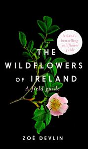 WILDFLOWERS OF IRELAND: A FIELD GUIDE (NEW)