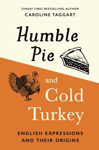 HUMBLE PIE AND COLD TURKEY: ENGLISH EXPRESSIONS (HB)