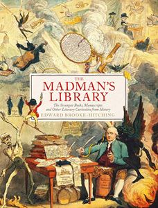 MADMANS LIBRARY (STRANGEST BOOKS/ MANUSCRIPTS/ HISTORY))