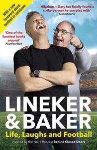 LINEKER AND BAKER: LIFE LAUGHS AND FOOTBALL