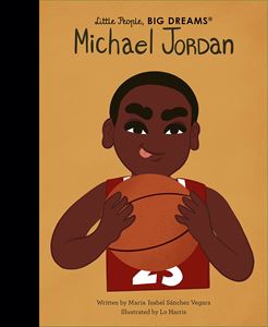 LITTLE PEOPLE BIG DREAMS: MICHAEL JORDAN (HB)