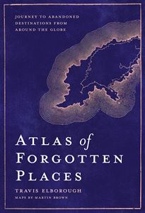 ATLAS OF FORGOTTEN PLACES (HB)