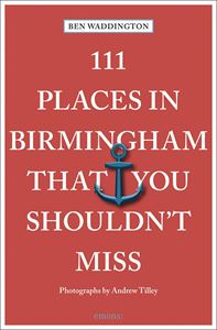 111 PLACES IN BIRMINGHAM THAT YOU SHOULDNT MISS (PB)