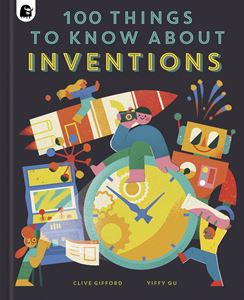 100 THINGS TO KNOW ABOUT INVENTIONS (HB)