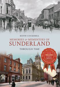 MEMORIES AND MEMENTOES OF SUNDERLAND THROUGH TIME