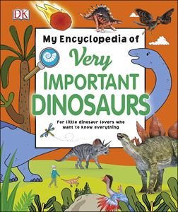 MY ENCYCLOPEDIA OF VERY IMPORTANT DINOSAURS (HB) (OLD)