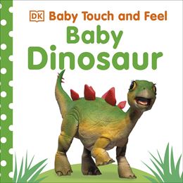BABY TOUCH AND FEEL: BABY DINOSAUR (DK) (BOARD)