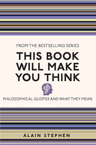 THIS BOOK WILL MAKE YOU THINK (PHILOSOPHICAL QUOTES)