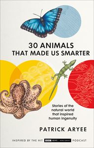 30 ANIMALS THAT MADE US SMARTER (HB)