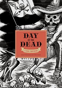 DAY OF THE DEAD: A VISUAL COMPENDIUM (HB)