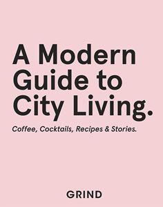 MODERN GUIDE TO CITY LIVING (GRIND)
