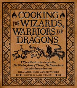 COOKING FOR WIZARDS WARRIORS AND DRAGONS (TOPIX MEDIA)