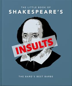 LITTLE BOOK OF SHAKESPEARES INSULTS (ORANGE HIPPO)