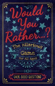 WOULD YOU RATHER: THE HILARIOUS GAME FOR ALL AGES