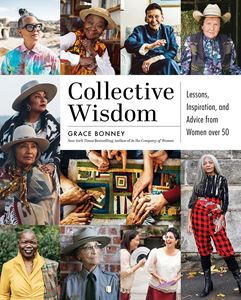 COLLECTIVE WISDOM (LESSONS FROM WOMEN OVER 50) (ARTISAN)