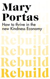 REBUILD: HOW TO THRIVE IN THE NEW KINDNESS ECONOMY (BANTAM)