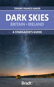 DARK SKIES BRITAIN IRELAND: A STAR GAZERS GUIDE
