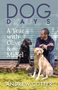 DOG DAYS: A YEAR WITH OLIVE AND MABEL (HB)