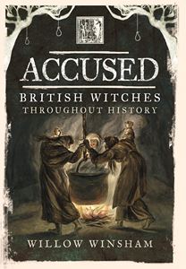 ACCUSED: BRITISH WITCHES THROUGHOUT HISTORY (PB)