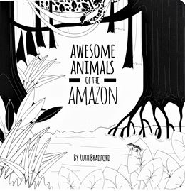 AWESOME ANIMALS OF THE AMAZON (LITTLE BLACK WHITE)