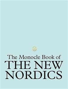MONOCLE BOOK OF THE NEW NORDICS