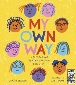 MY OWN WAY: CELEBRATING GENDER FREEDOM FOR KIDS