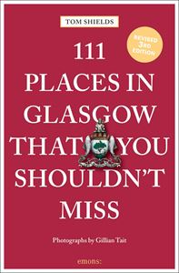111 PLACES IN GLASGOW THAT YOU SHOULDNT MISS (3RD ED)